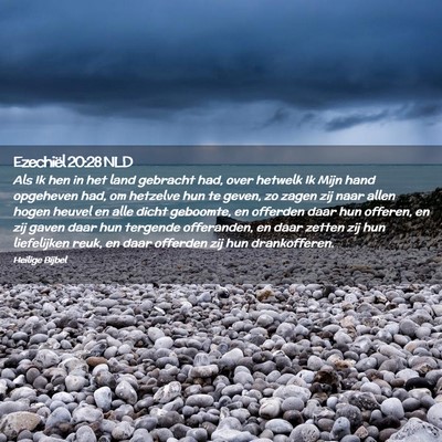 Picture 02 - Ezechiël 20:28 NLD - Als Ik hen in het land gebracht had, over hetwelk - Bible Verse Picture