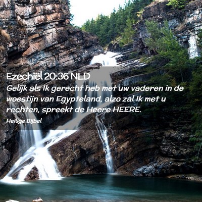 Picture 02 - Ezechiël 20:36 NLD - Gelijk als Ik gerecht heb met uw vaderen in de - Bible Verse Picture