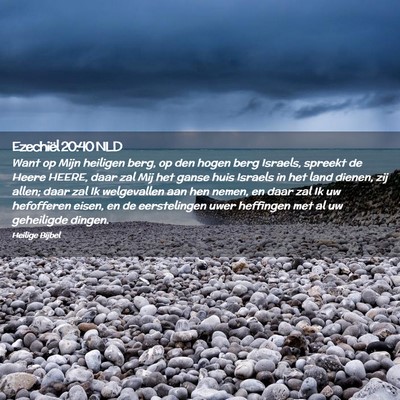 Picture 02 - Ezechiël 20:40 NLD - Want op Mijn heiligen berg, op den hogen berg - Bible Verse Picture