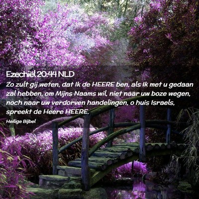 Picture 02 - Ezechiël 20:44 NLD - Zo zult gij weten, dat Ik de HEERE ben, als Ik - Bible Verse Picture