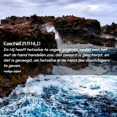 Picture 02 - Ezechiël 21:11 NLD - En Hij heeft hetzelve te vegen gegeven, opdat men - Bible Verse Picture