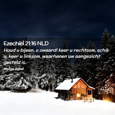 Picture 02 - Ezechiël 21:16 NLD - Houd u bijeen, o zwaard! keer u rechtsom, schik - Bible Verse Picture