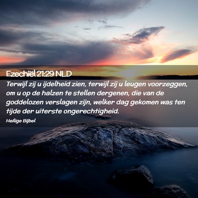 Picture 02 - Ezechiël 21:29 NLD - Terwijl zij u ijdelheid zien, terwijl zij u - Bible Verse Picture