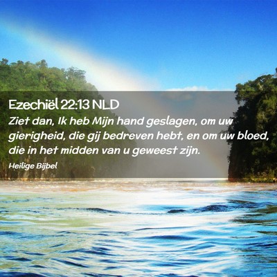 Picture 02 - Ezechiël 22:13 NLD - Ziet dan, Ik heb Mijn hand geslagen, om uw - Bible Verse Picture