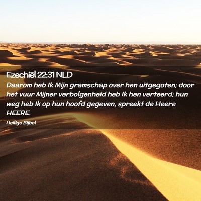 Picture 02 - Ezechiël 22:31 NLD - Daarom heb Ik Mijn gramschap over hen uitgegoten; - Bible Verse Picture