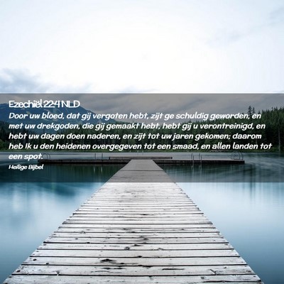 Picture 02 - Ezechiël 22:4 NLD - Door uw bloed, dat gij vergoten hebt, zijt ge - Bible Verse Picture