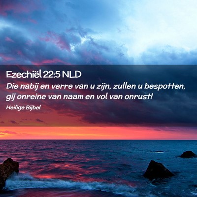 Picture 02 - Ezechiël 22:5 NLD - Die nabij en verre van u zijn, zullen u - Bible Verse Picture