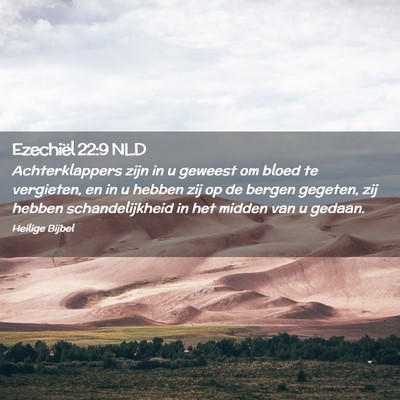 Picture 02 - Ezechiël 22:9 NLD - Achterklappers zijn in u geweest om bloed te - Bible Verse Picture