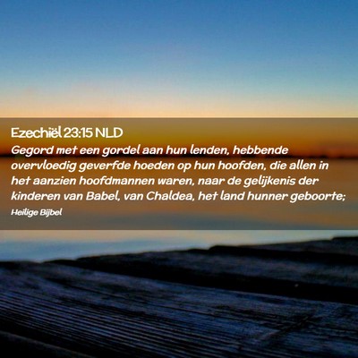 Picture 02 - Ezechiël 23:15 NLD - Gegord met een gordel aan hun lenden, hebbende - Bible Verse Picture