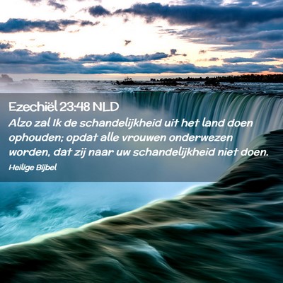 Picture 02 - Ezechiël 23:48 NLD - Alzo zal Ik de schandelijkheid uit het land doen - Bible Verse Picture