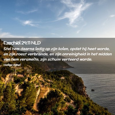 Picture 02 - Ezechiël 24:11 NLD - Stel hem daarna ledig op zijn kolen, opdat hij - Bible Verse Picture