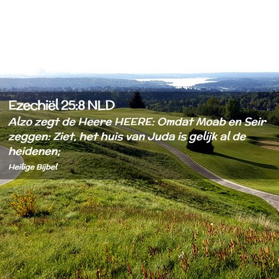 Picture 02 - Ezechiël 25:8 NLD - Alzo zegt de Heere HEERE: Omdat Moab en Seir - Bible Verse Picture