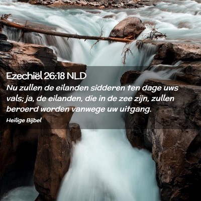 Picture 02 - Ezechiël 26:18 NLD - Nu zullen de eilanden sidderen ten dage uws vals; - Bible Verse Picture