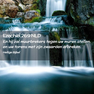 Picture 02 - Ezechiël 26:9 NLD - En hij zal muurbrekers tegen uw muren stellen, en - Bible Verse Picture