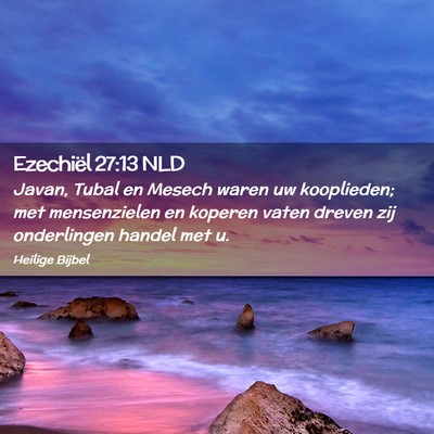 Picture 02 - Ezechiël 27:13 NLD - Javan, Tubal en Mesech waren uw kooplieden; met - Bible Verse Picture