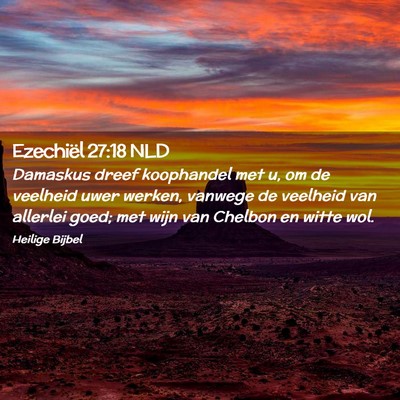 Picture 02 - Ezechiël 27:18 NLD - Damaskus dreef koophandel met u, om de veelheid - Bible Verse Picture