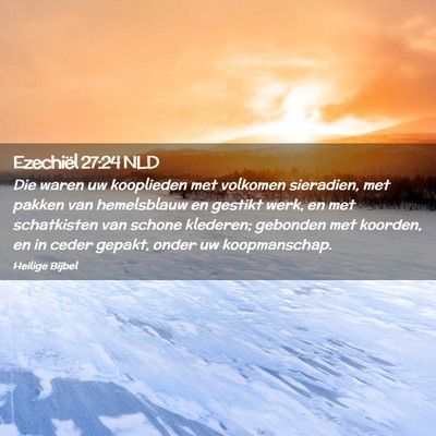 Picture 02 - Ezechiël 27:24 NLD - Die waren uw kooplieden met volkomen sieradien, - Bible Verse Picture