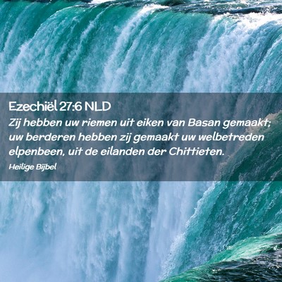 Picture 02 - Ezechiël 27:6 NLD - Zij hebben uw riemen uit eiken van Basan gemaakt; - Bible Verse Picture