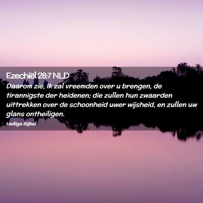 Picture 02 - Ezechiël 28:7 NLD - Daarom zie, Ik zal vreemden over u brengen, de - Bible Verse Picture