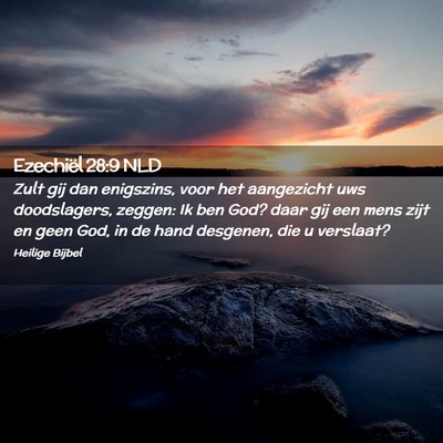 Picture 02 - Ezechiël 28:9 NLD - Zult gij dan enigszins, voor het aangezicht uws - Bible Verse Picture