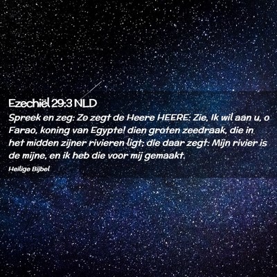 Picture 02 - Ezechiël 29:3 NLD - Spreek en zeg: Zo zegt de Heere HEERE: Zie, Ik - Bible Verse Picture