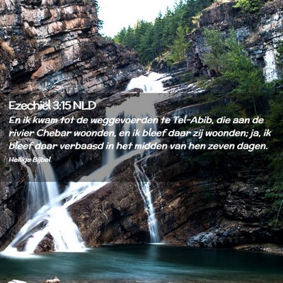 Picture 02 - Ezechiël 3:15 NLD - En ik kwam tot de weggevoerden te Tel-Abib, die - Bible Verse Picture