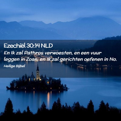 Picture 02 - Ezechiël 30:14 NLD - En Ik zal Pathros verwoesten, en een vuur leggen - Bible Verse Picture