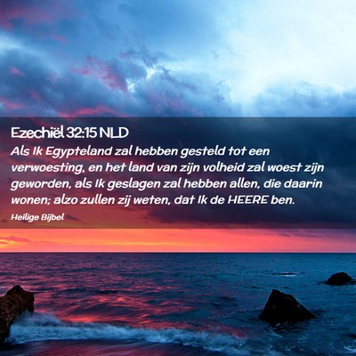 Picture 02 - Ezechiël 32:15 NLD - Als Ik Egypteland zal hebben gesteld tot een - Bible Verse Picture