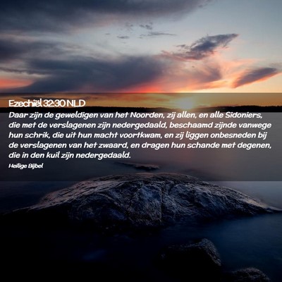 Picture 02 - Ezechiël 32:30 NLD - Daar zijn de geweldigen van het Noorden, zij - Bible Verse Picture