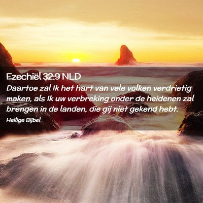 Picture 02 - Ezechiël 32:9 NLD - Daartoe zal Ik het hart van vele volken - Bible Verse Picture