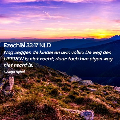 Picture 02 - Ezechiël 33:17 NLD - Nog zeggen de kinderen uws volks: De weg des - Bible Verse Picture