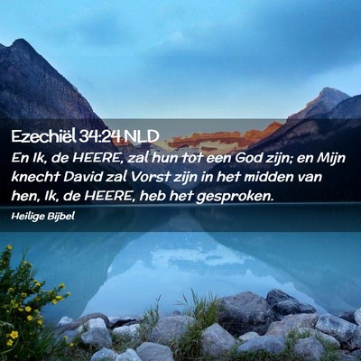 Picture 02 - Ezechiël 34:24 NLD - En Ik, de HEERE, zal hun tot een God zijn; en - Bible Verse Picture
