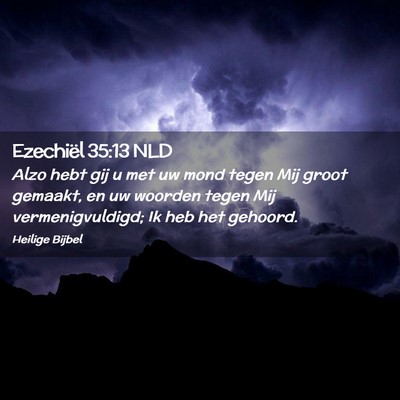 Picture 02 - Ezechiël 35:13 NLD - Alzo hebt gij u met uw mond tegen Mij groot - Bible Verse Picture