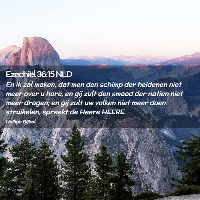Picture 02 - Ezechiël 36:15 NLD - En Ik zal maken, dat men den schimp der heidenen - Bible Verse Picture