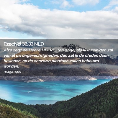 Picture 02 - Ezechiël 36:33 NLD - Alzo zegt de Heere HEERE: Ten dage, als Ik u - Bible Verse Picture