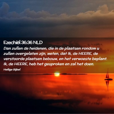 Picture 02 - Ezechiël 36:36 NLD - Dan zullen de heidenen, die in de plaatsen rondom - Bible Verse Picture
