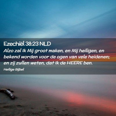 Picture 02 - Ezechiël 38:23 NLD - Alzo zal Ik Mij groot maken, en Mij heiligen, en - Bible Verse Picture
