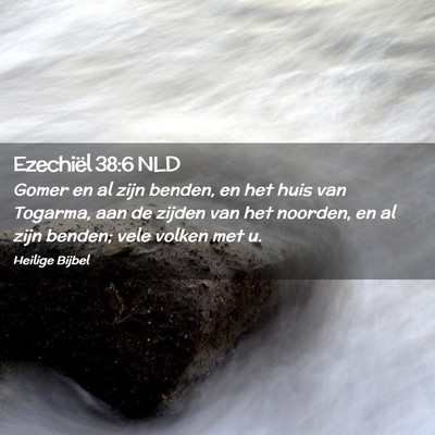 Picture 02 - Ezechiël 38:6 NLD - Gomer en al zijn benden, en het huis van Togarma, - Bible Verse Picture