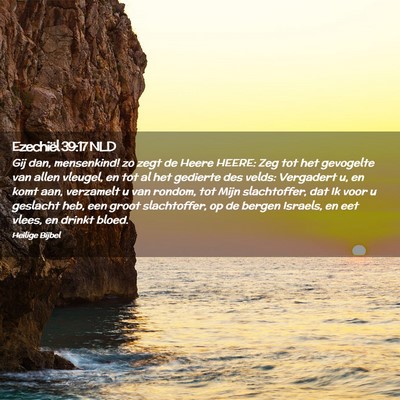 Picture 02 - Ezechiël 39:17 NLD - Gij dan, mensenkind! zo zegt de Heere HEERE: Zeg - Bible Verse Picture