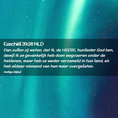 Picture 02 - Ezechiël 39:28 NLD - Dan zullen zij weten, dat Ik, de HEERE, hunlieder - Bible Verse Picture