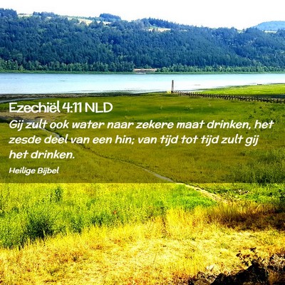 Picture 02 - Ezechiël 4:11 NLD - Gij zult ook water naar zekere maat drinken, het - Bible Verse Picture