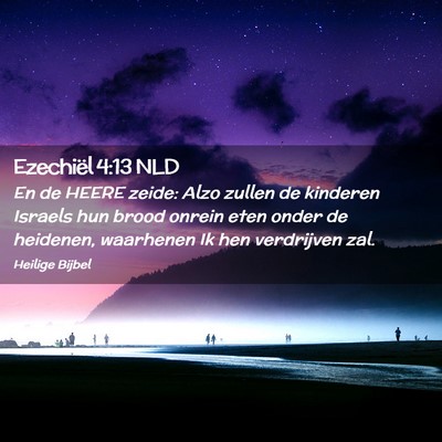 Picture 02 - Ezechiël 4:13 NLD - En de HEERE zeide: Alzo zullen de kinderen - Bible Verse Picture