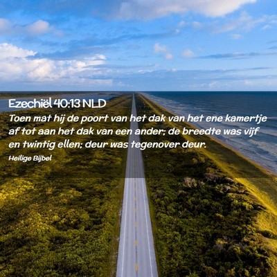Picture 02 - Ezechiël 40:13 NLD - Toen mat hij de poort van het dak van het ene - Bible Verse Picture