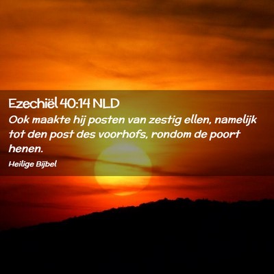 Picture 02 - Ezechiël 40:14 NLD - Ook maakte hij posten van zestig ellen, namelijk - Bible Verse Picture