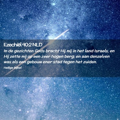 Picture 02 - Ezechiël 40:2 NLD - In de gezichten Gods bracht Hij mij in het land - Bible Verse Picture