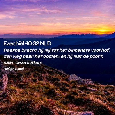 Picture 02 - Ezechiël 40:32 NLD - Daarna bracht hij mij tot het binnenste voorhof, - Bible Verse Picture