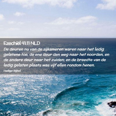 Picture 02 - Ezechiël 41:11 NLD - De deuren nu van de zijkameren waren naar het - Bible Verse Picture