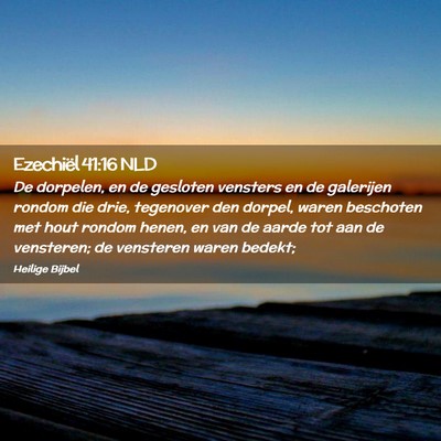 Picture 02 - Ezechiël 41:16 NLD - De dorpelen, en de gesloten vensters en de - Bible Verse Picture