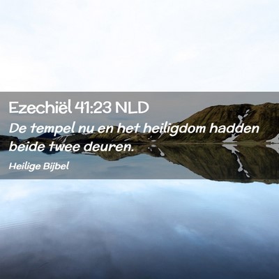 Picture 02 - Ezechiël 41:23 NLD - De tempel nu en het heiligdom hadden beide twee - Bible Verse Picture