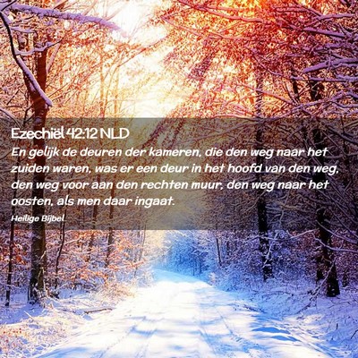 Picture 02 - Ezechiël 42:12 NLD - En gelijk de deuren der kameren, die den weg naar - Bible Verse Picture